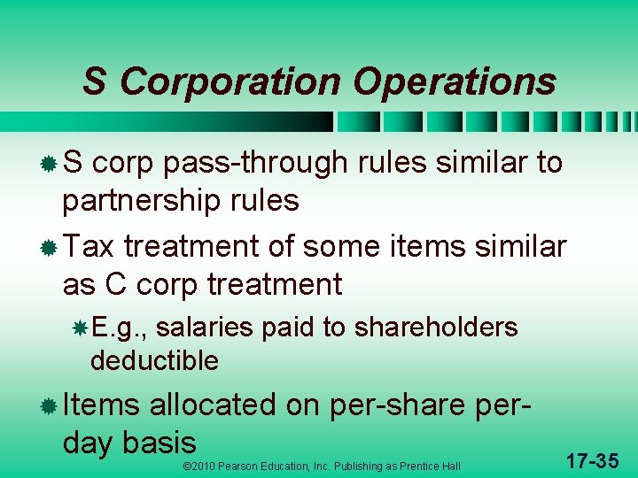 S Corporation Operations ®S corp pass-through rules similar to partnership rules ® Tax treatment