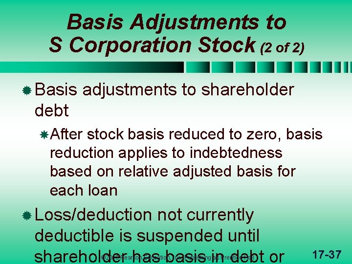 Basis Adjustments to S Corporation Stock (2 of 2) ® Basis adjustments to shareholder