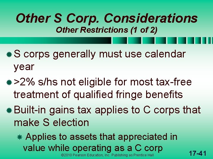 Other S Corp. Considerations Other Restrictions (1 of 2) ®S corps generally must use