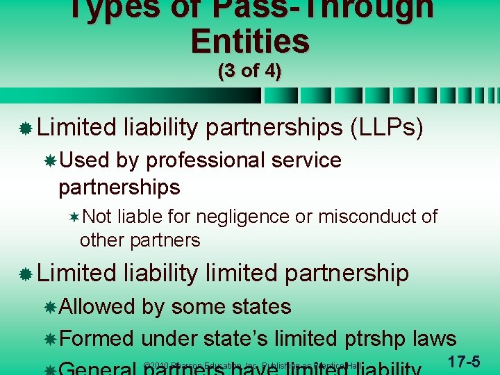 Types of Pass-Through Entities (3 of 4) ® Limited liability partnerships (LLPs) Used by