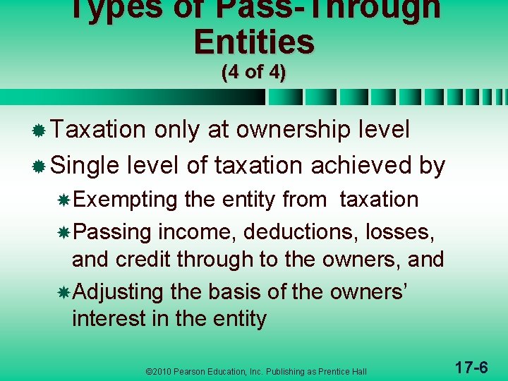 Types of Pass-Through Entities (4 of 4) ® Taxation only at ownership level ®