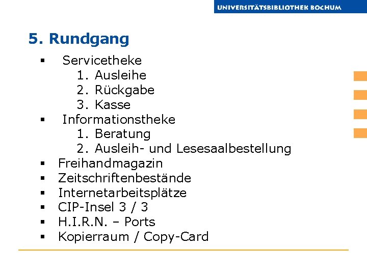 5. Rundgang § § § § Servicetheke 1. Ausleihe 2. Rückgabe 3. Kasse Informationstheke