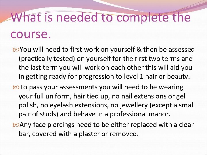 What is needed to complete the course. You will need to first work on