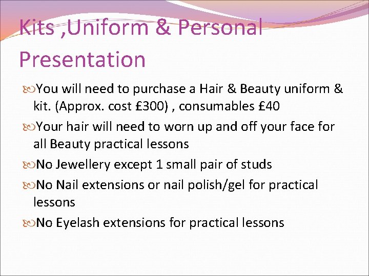 Kits , Uniform & Personal Presentation You will need to purchase a Hair &