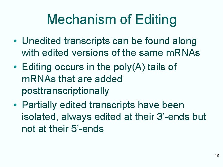 Mechanism of Editing • Unedited transcripts can be found along with edited versions of