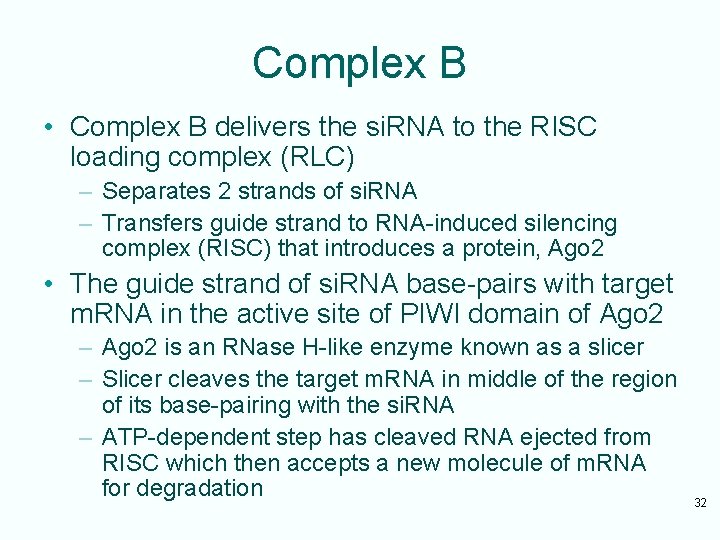 Complex B • Complex B delivers the si. RNA to the RISC loading complex