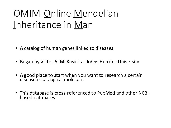 OMIM-Online Mendelian Inheritance in Man • A catalog of human genes linked to diseases OMIM-Online Mendelian Inheritance in Man • A catalog of human genes linked to diseases