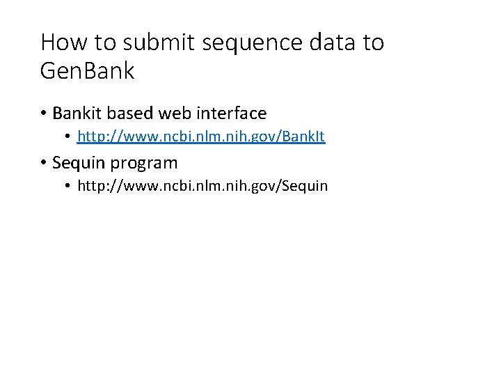 How to submit sequence data to Gen. Bank • Bankit based web interface • How to submit sequence data to Gen. Bank • Bankit based web interface •