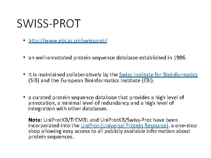 SWISS-PROT • http: //www. ebi. ac. uk/swissprot/ • an well-annotated protein sequence database established SWISS-PROT • http: //www. ebi. ac. uk/swissprot/ • an well-annotated protein sequence database established