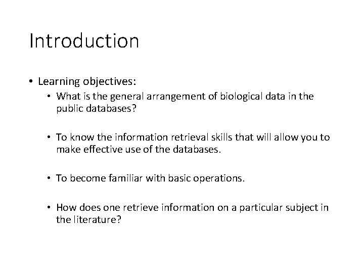 Introduction • Learning objectives: • What is the general arrangement of biological data in Introduction • Learning objectives: • What is the general arrangement of biological data in