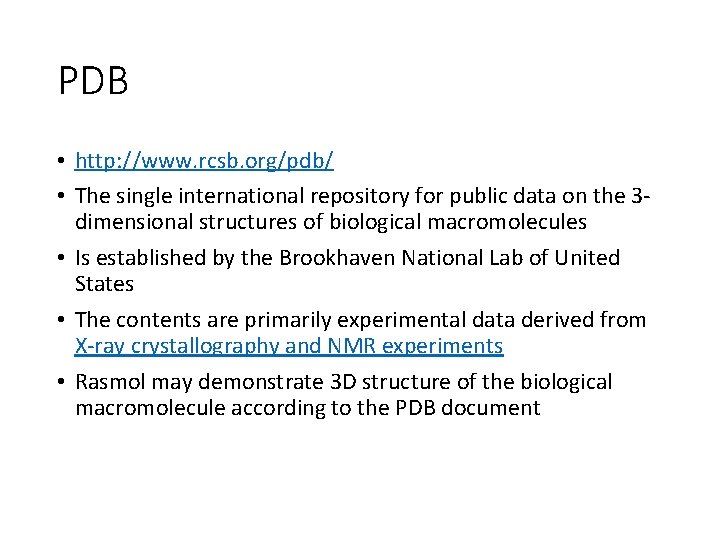 PDB • http: //www. rcsb. org/pdb/ • The single international repository for public data PDB • http: //www. rcsb. org/pdb/ • The single international repository for public data