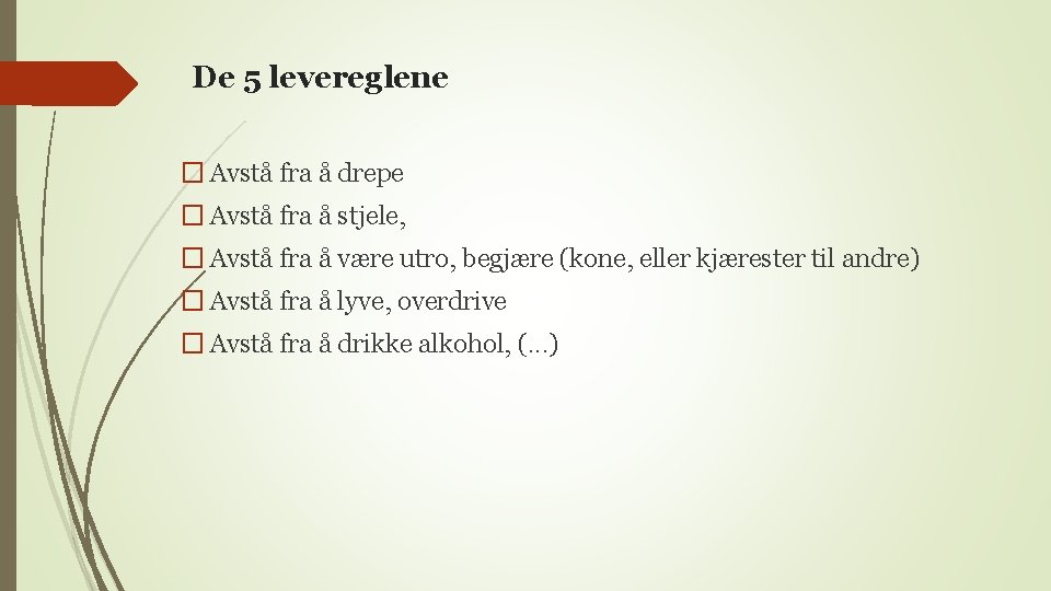 De 5 levereglene � Avstå fra å drepe � Avstå fra å stjele, �