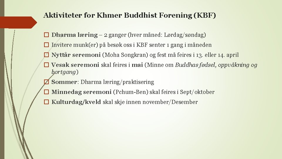 Aktiviteter for Khmer Buddhist Forening (KBF) � Dharma læring – 2 ganger (hver måned: