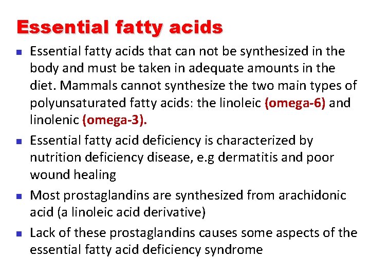 Essential fatty acids n n Essential fatty acids that can not be synthesized in
