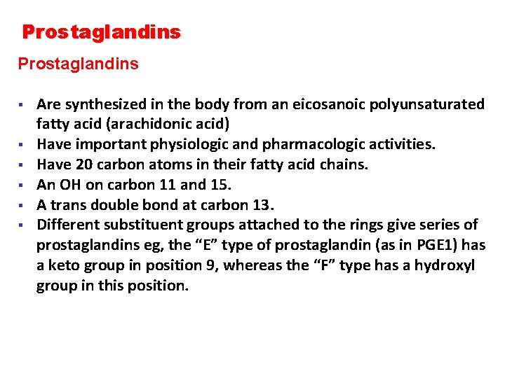 Prostaglandins § § § Are synthesized in the body from an eicosanoic polyunsaturated fatty