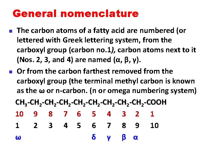 General nomenclature n n The carbon atoms of a fatty acid are numbered (or