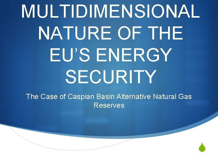 MULTIDIMENSIONAL NATURE OF EUS ENERGY SECURITY The