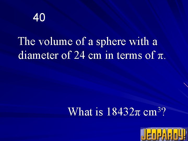 40 The volume of a sphere with a diameter of 24 cm in terms