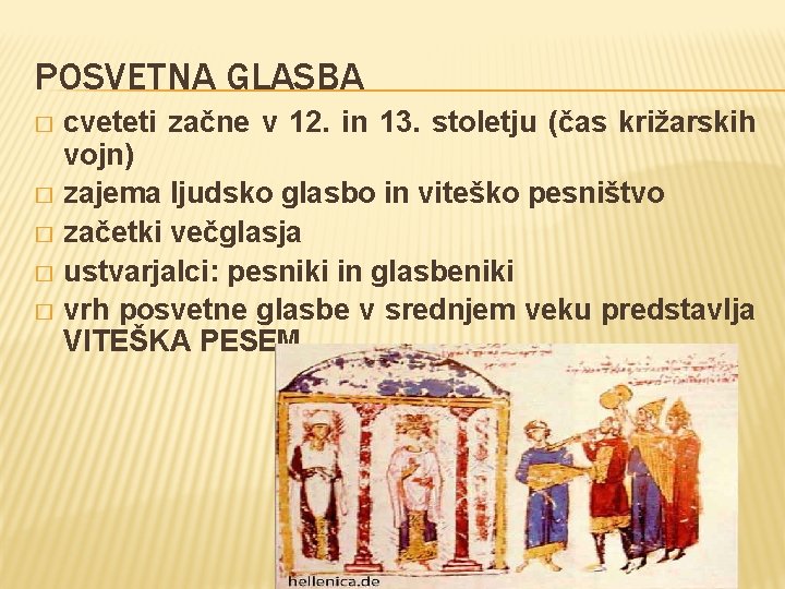 POSVETNA GLASBA cveteti začne v 12. in 13. stoletju (čas križarskih vojn) � zajema