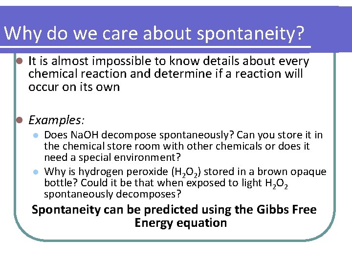 Why do we care about spontaneity? l It is almost impossible to know details
