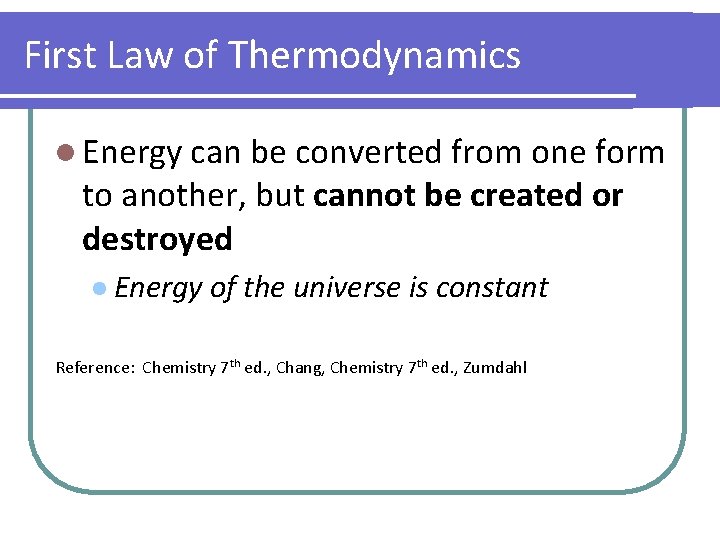 First Law of Thermodynamics l Energy can be converted from one form to another,