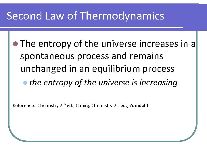 Second Law of Thermodynamics l The entropy of the universe increases in a spontaneous