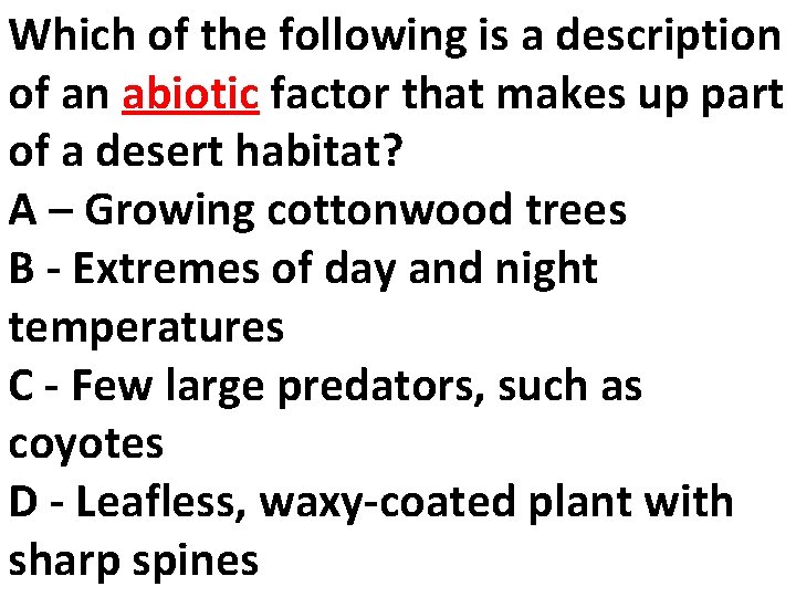 Which of the following is a description of an abiotic factor that makes up