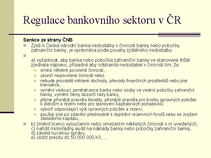 Regulace bankovního sektoru v ČR Sankce ze strany ČNB n Zjistí-li Česká národní banka