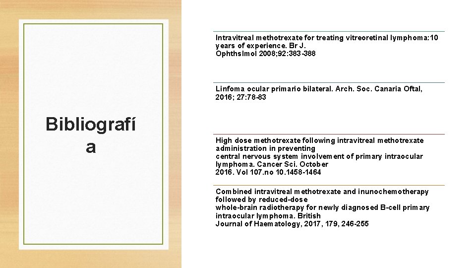 Intravitreal methotrexate for treating vitreoretinal lymphoma: 10 years of experience. Br J. Ophthslmol 2008;