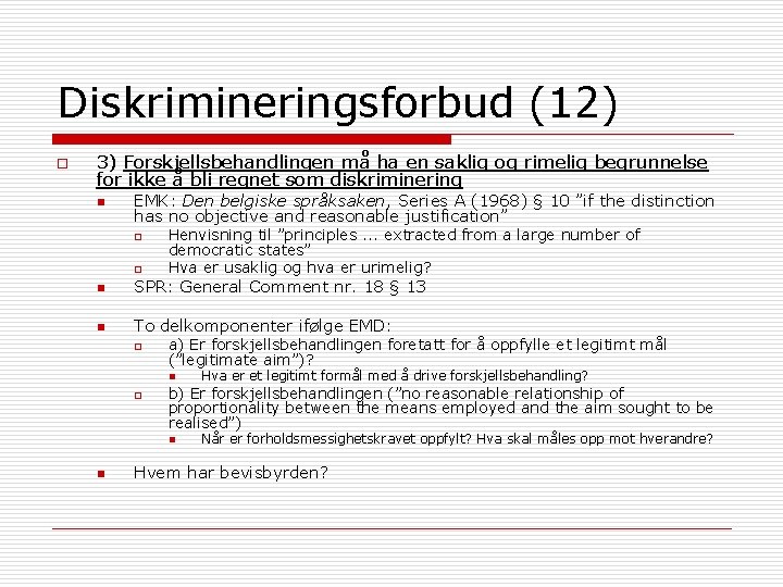 Diskrimineringsforbud (12) o 3) Forskjellsbehandlingen må ha en saklig og rimelig begrunnelse for ikke