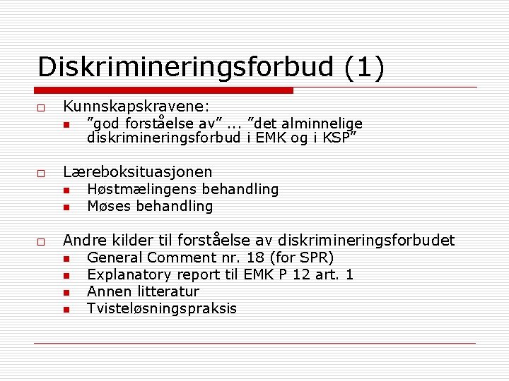 Diskrimineringsforbud (1) o o o Kunnskapskravene: n ”god forståelse av”. . . ”det alminnelige