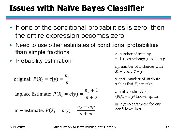 Issues with Naïve Bayes Classifier • If one of the conditional probabilities is zero,