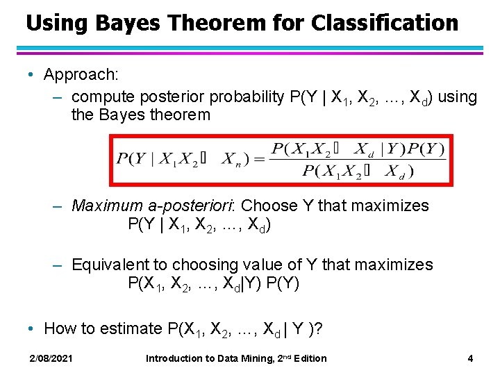 Using Bayes Theorem for Classification • Approach: – compute posterior probability P(Y | X