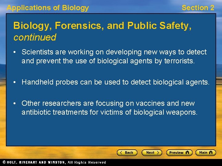 Applications of Biology Section 2 Biology, Forensics, and Public Safety, continued • Scientists are
