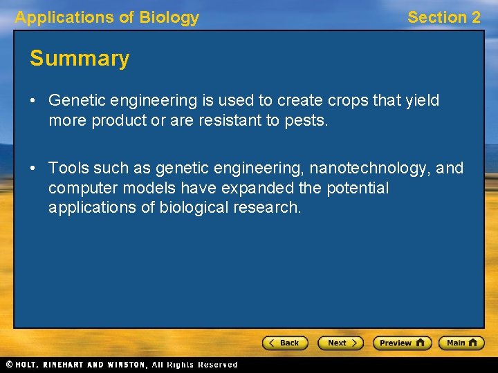 Applications of Biology Section 2 Summary • Genetic engineering is used to create crops
