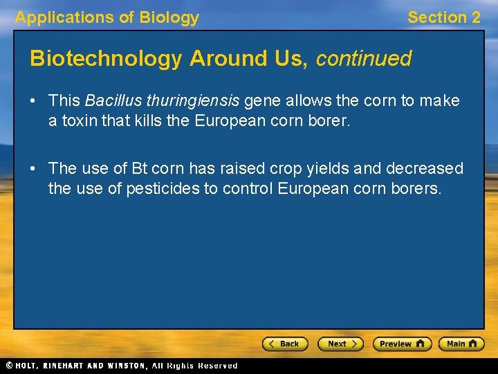 Applications of Biology Section 2 Biotechnology Around Us, continued • This Bacillus thuringiensis gene