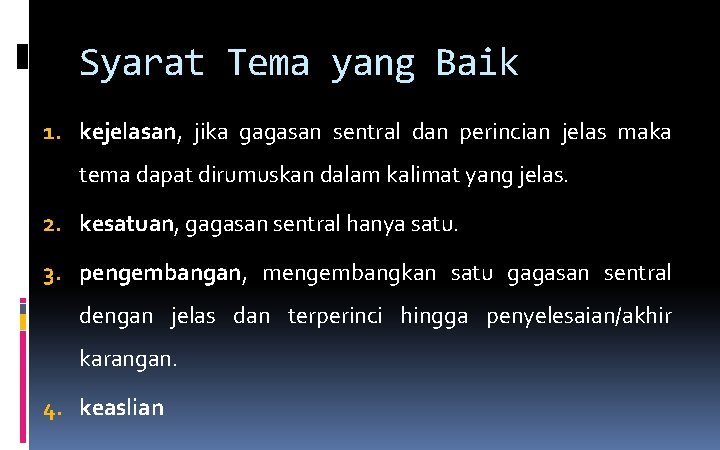 Syarat Tema yang Baik 1. kejelasan, jika gagasan sentral dan perincian jelas maka tema