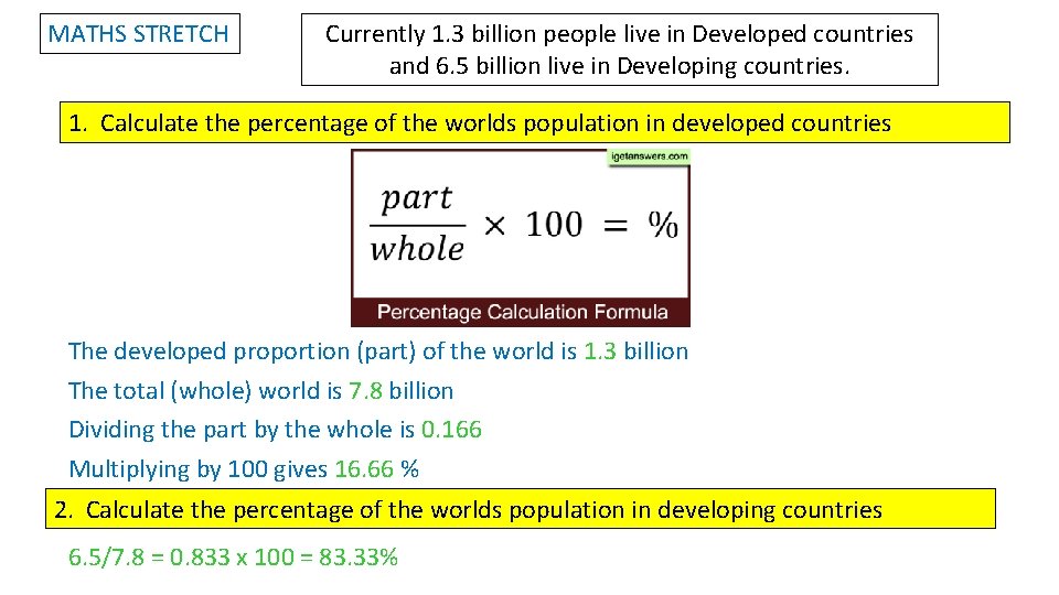MATHS STRETCH Currently 1. 3 billion people live in Developed countries and 6. 5