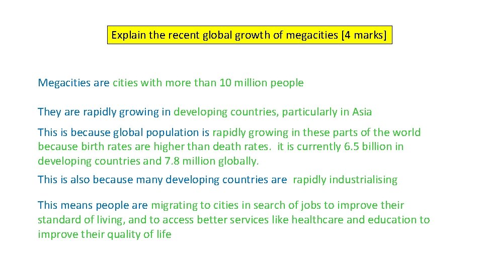 Explain the recent global growth of megacities [4 marks] Megacities are cities with more
