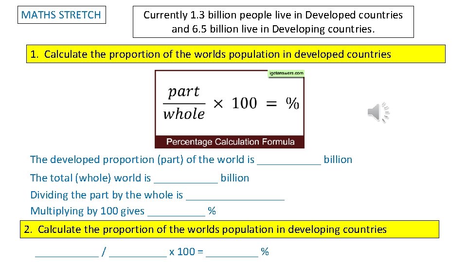 MATHS STRETCH Currently 1. 3 billion people live in Developed countries and 6. 5
