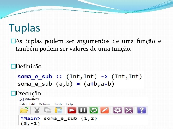 Tuplas �As tuplas podem ser argumentos de uma função e também podem ser valores