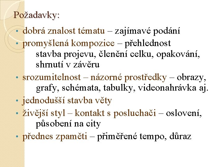 Požadavky: • • • dobrá znalost tématu – zajímavé podání promyšlená kompozice – přehlednost