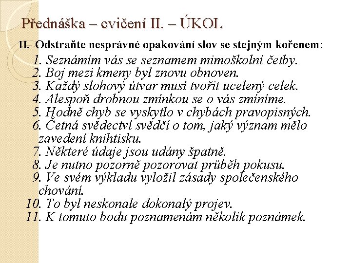 Přednáška – cvičení II. – ÚKOL II. Odstraňte nesprávné opakování slov se stejným kořenem: