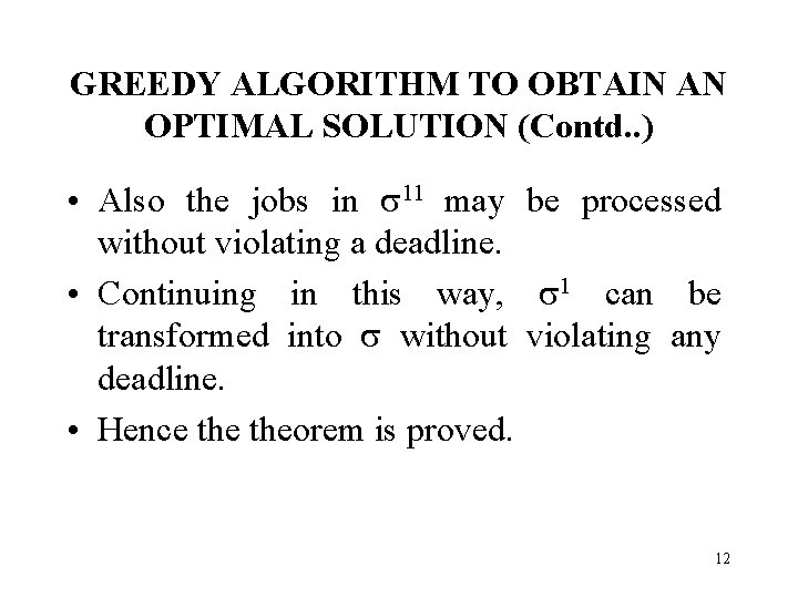 GREEDY ALGORITHM TO OBTAIN AN OPTIMAL SOLUTION (Contd. . ) • Also the jobs