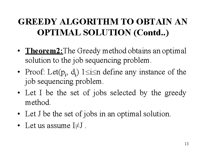 GREEDY ALGORITHM TO OBTAIN AN OPTIMAL SOLUTION (Contd. . ) • Theorem 2: The