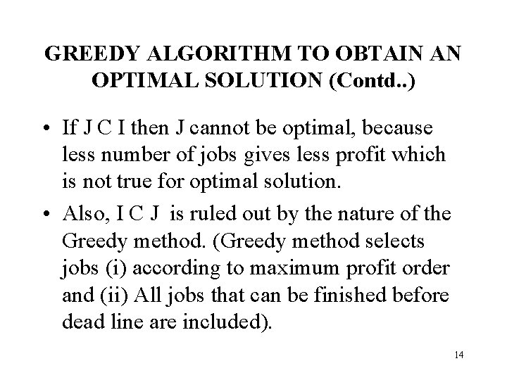 GREEDY ALGORITHM TO OBTAIN AN OPTIMAL SOLUTION (Contd. . ) • If J C