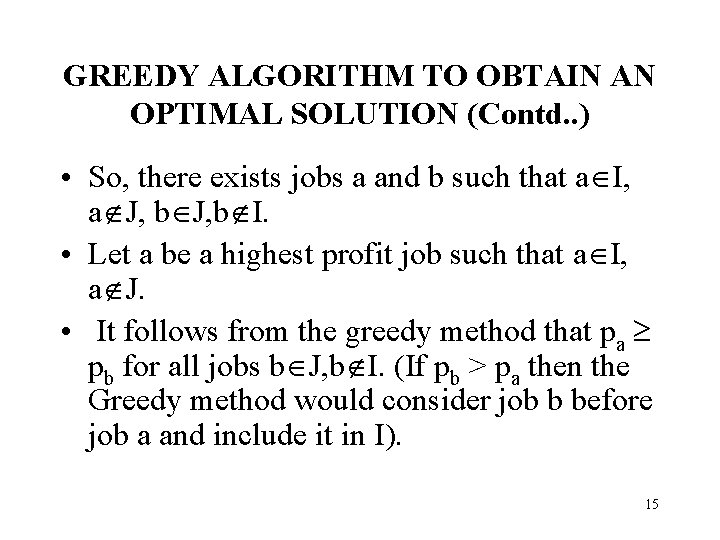 GREEDY ALGORITHM TO OBTAIN AN OPTIMAL SOLUTION (Contd. . ) • So, there exists