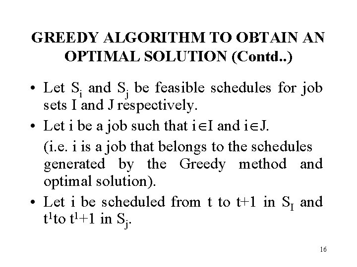 GREEDY ALGORITHM TO OBTAIN AN OPTIMAL SOLUTION (Contd. . ) • Let Si and