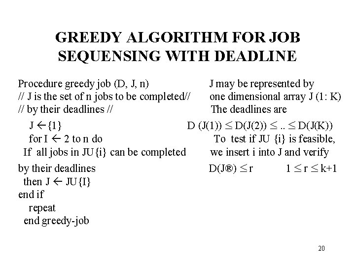 GREEDY ALGORITHM FOR JOB SEQUENSING WITH DEADLINE Procedure greedy job (D, J, n) J