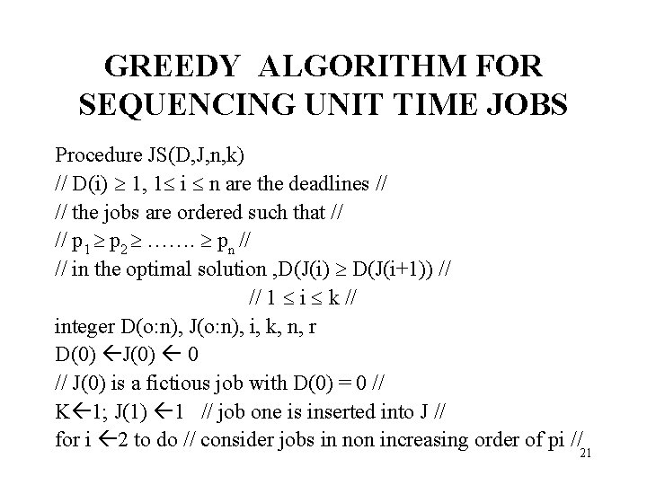 GREEDY ALGORITHM FOR SEQUENCING UNIT TIME JOBS Procedure JS(D, J, n, k) // D(i)